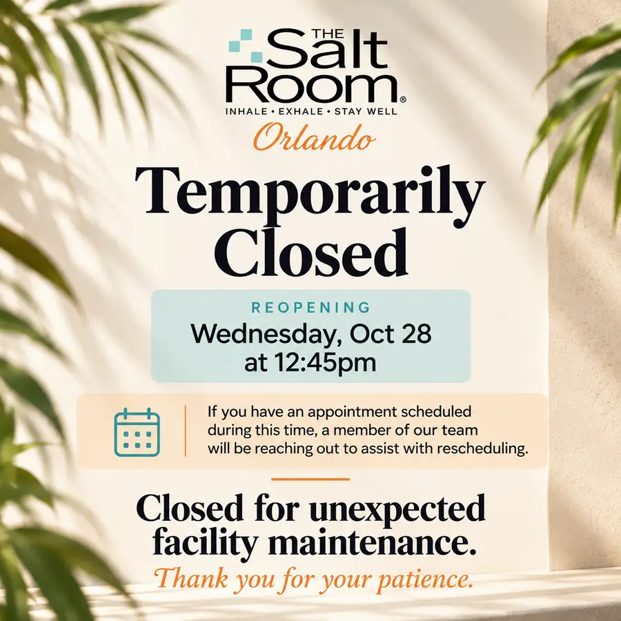 The Salt Room Orlando is temporarily closed for unexpected facility maintenance, reopening Wednesday, October 28 at 12:45 pm. If you have an appointment scheduled during this time, a member of our team will reach out to help you reschedule. Thank you for your patience.